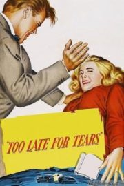 Too Late for Tears HD Movie Download