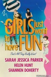 Girls Just Want to Have Fun HD Movie Download