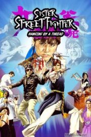 Sister Street Fighter: Hanging by a Thread HD Movie Download